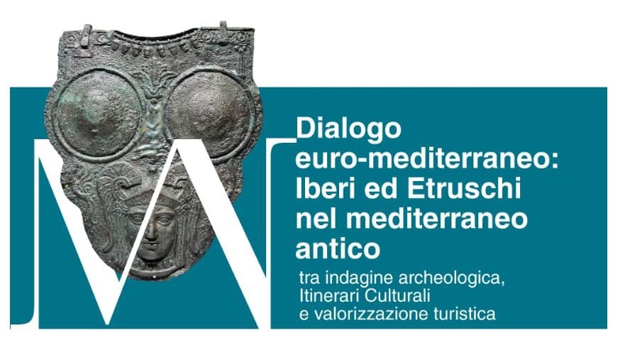Dialogo Euro-Mediterraneo: Iberi ed Etruschi nel Mediterraneo antico, Napoli 20 giugno/Cortona 21 giugno